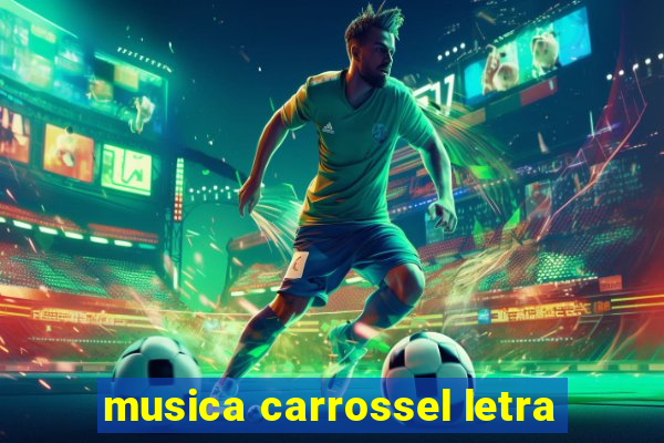 musica carrossel letra